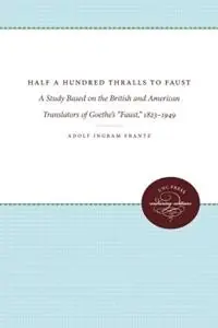 Koop Online Half a Hundred Thralls to Faust A Study Based on the British and American Translators of Goethe‘s