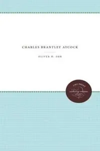Seizoensaanbieding Charles Brantley Aycock - Oliver Orr - Libro in lingua inglese - The University of North Carolina Press -