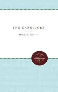 The Carnivore - David R. Slavitt - Libro in lingua inglese - The University of North Carolina Press - Contemporary Poetry Series Express Levering