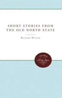Gecertificeerd Short Stories from the Old North State - Richard Walser - Libro in lingua inglese - The University of North Carolina Press -