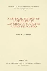 A Critical Edition of Lope de Vega‘s Las paces de los reyes y judia de Toledo - James A. Castaneda - Libro in lingua inglese - The University of North Carolina Press - North Carolina Studies in the Romance Languages and Literatures Lage Kosten