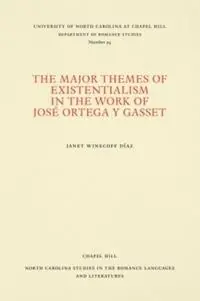 The Major Themes of Existentialism in the Work of Jose Ortega y Gasset - Janet Winecoff Diaz - Libro in lingua inglese - The University of North Carolina Press - North Carolina Studies in the Romance Languages and Literatures Alleen Vandaag