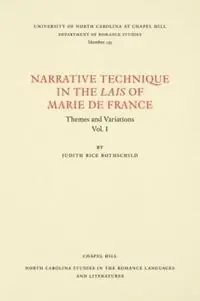 Narrative Technique in the Lais of Marie de France Themes and Variations - Judith Rice Rothschild - Libro in lingua inglese - The University of North Carolina Press - North Carolina Studies in the Romance Languages and Literatures Direct Verzonden