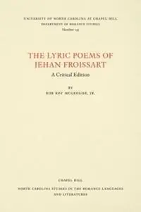 The Lyric Poems of Jehan Froissart A Critical Edition - Rob Roy McGregor - Libro in lingua inglese - The University of North Carolina Press - North Carolina Studies in the Romance Languages and Literatures Snelle Levering