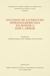Estudios de literatura hispanoamericana en honor a Jose J. Arrom - Andrew Debicki - Enrique Pupo-Walker - Libro in lingua inglese - The University of North Carolina Press - North Carolina Studies in the Romance Languages and Literatures Betaalbaar