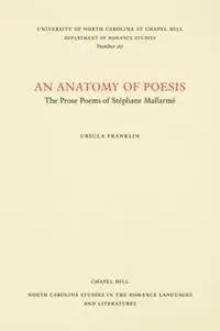 An Anatomy of Poesis The Prose Poems of Stephane Mallarme - Ursula Franklin - Libro in lingua inglese - The University of North Carolina Press - North Carolina Studies in the Romance Languages and Literatures Alleen Vandaag
