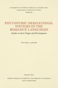 Alleen Vandaag Phytonymic Derivational Systems in the Romance Languages Studies in their Origin and Development - Walter E. Geiger - Libro in lingua inglese - The University of North Carolina Press - North Carolina Studies in the Romance Languages and Literatures