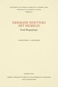 Betrouwbaar Germain Nouveau dit Humilis Etude Biographique - Alexandre L. Amprimoz - Libro in lingua inglese - The University of North Carolina Press - North Carolina Studies in the Romance Languages and Literatures