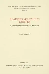 Snelle Levering Reading Voltaire‘s Contes A Semiotics of Philosophical Narration - Carol Sherman - Libro in lingua inglese - The University of North Carolina Press - North Carolina Studies in the Romance Languages and Literatures