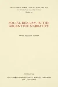 Goedkoop Social Realism in the Argentine Narrative - David William Foster - Libro in lingua inglese - The University of North Carolina Press - North Carolina Studies in the Romance Languages and Literatures