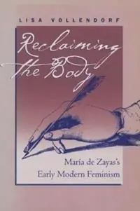 Reclaiming the Body Maria de Zayas‘s Early Modern Feminism - Lisa Vollendorf - Libro in lingua inglese - The University of North Carolina Press - North Carolina Studies in the Romance Languages and Literatures Seizoensaanbieding
