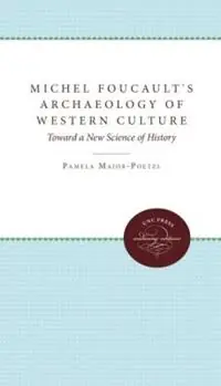 Michel Foucault‘s Archaeology of Western Culture Toward a New Science of History - Pamela Major-Poetzl - Libro in lingua inglese - The University of North Carolina Press - Hoge Kwaliteit