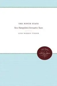 The Ninth State New Hampshire‘s Formative Years - Lynn Warren Turner - Libro in lingua inglese - The University of North Carolina Press - Bestel Nu