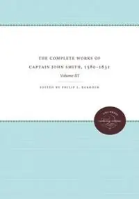 The Complete Works of Captain John Smith, 1580-1631, Volume III Volume III - Philip L. Barbour - Libro in lingua inglese - The University of North Carolina Press - Published by the Omohundro Institute of Early American History and Culture and the University of North Carolina Press Lage Prijs