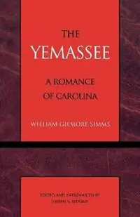 Gecertificeerd The Yemassee - William Gilmore Simms - Libro in lingua inglese - Rowman & Littlefield - Masterworks of Literature