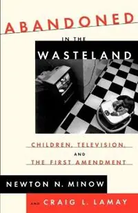 Abandoned in the Wasteland Children, Television, & the First Amendment - Newton Minow - Libro in lingua inglese - Farrar, Strauss & Giroux-3pl - Actieprijs