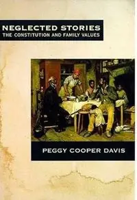 Lage Prijs Neglected Stories The Constitution and Family Values - Peggy Cooper Davis - Libro in lingua inglese - Farrar, Strauss & Giroux-3pl -