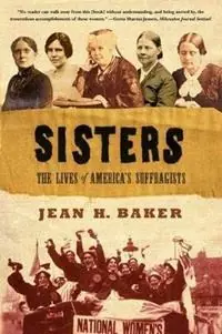 Laatste Versie Sisters The Lives of America‘s Suffragists - Jean H Baker - Libro in lingua inglese - Hill & Wang Inc.,U.S. -