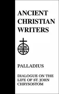 45. Palladius Dialogue on the Life of St. John Chrysostom - Libro in lingua inglese - Paulist Press International,U.S. - Must-Have