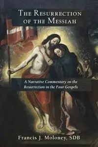 The Resurrection of the Messiah A Narrative Commentary on the Resurrection Accounts in the Four Gospels - Francis J. Moloney - Libro in lingua inglese - Paulist Press International,U.S. - Tijdelijk Beschikbaar