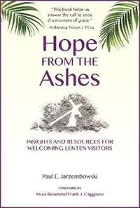 Hope from the Ashes Insights and Resources for Welcoming Lenten Visitors - Paul E. Jarzembowski - Libro in lingua inglese - Paulist Press International,U.S. - Seizoensaanbieding