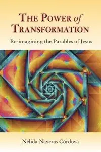 Beperkt Aanbod The Power of Transformation Re-imagining the Parables of Jesus - N élida Naveros Córdova - Libro in lingua inglese - Paulist Press International,U.S. -