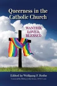 Queerness in the Catholic Church Wanted, Loved, Blessed - Wolfgang F. Rothe - Libro in lingua inglese - Paulist Press International,U.S. - Uitverkoop