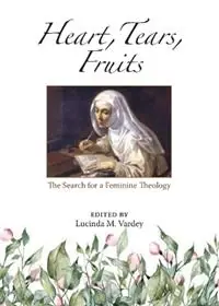 Heart, Tears, Fruits The Search for a Feminine Theology - Lucinda M. Vardey - Libro in lingua inglese - Paulist Press International,U.S. - Korting