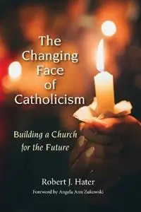 Direct Beschikbaar The Changing Face of Catholicism Building a Church for the Future - Robert J. Hater - Libro in lingua inglese - Paulist Press International,U.S. -