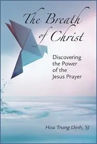 The Breath of Christ Discovering the Power of the Jesus Prayer - Hoa Trung Dinh - Libro in lingua inglese - Paulist Press International,U.S. - Uitverkoop