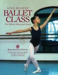 Step-By-Step Ballet Class - Royal Academy of Dancing - Libro in lingua inglese - Contemporary Books Inc - Actieprijs