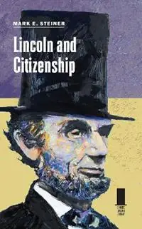 Gratis Retour Lincoln and Citizenship - Mark E. Steiner - Libro in lingua inglese - Southern Illinois University Press - Concise Lincoln Library