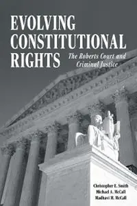 Hoge Kwaliteit Evolving Constitutional Rights The Roberts Court and Criminal Justice - Christopher E. Smith - Michael A. McCall - Libro in lingua inglese - Southern Illinois University Press - Perspectives on Crime and Justice