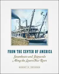 From the Center of America Steamboats and Shipyards Along the Lower Ohio River - Robert H. Swenson - Libro in lingua inglese - Southern Illinois University Press - Shawnee Books Goedkoop