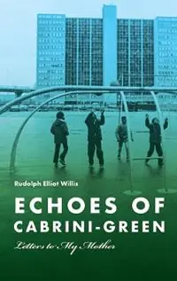 Favoriet Echoes of Cabrini-Green Letters to My Mother - Rudolph Elliot Willis - Libro in lingua inglese - Southern Illinois University Press - Illinois Lives