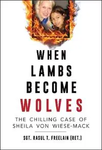 Favoriet When Lambs Become Wolves The Chilling Case of Sheila Von Wiese-Mack - Rasul T. Freelain - Libro in lingua inglese - Southern Illinois University Press - Illinois Lives