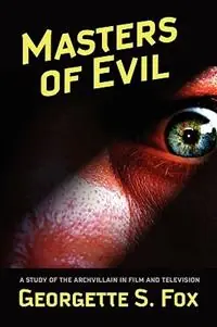 Shop Nu Masters of Evil Viewer‘s Guide to Cinematic Archvillians - Georgette S. Fox - Libro in lingua inglese - Borgo Press - Malcolm Hulke Studies in Cinema & Television.