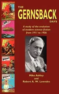 Alleen Vandaag The Gernsback Days - Michael Ashley - Robert A.W. Lowndes - Libro in lingua inglese - Wildside Press -