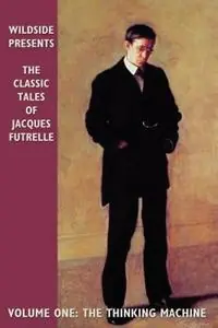 Finale Uitverkoop The Classic Tales of Jacques Futrelle The Thinking Machine - Jacques Futrelle - Libro in lingua inglese - Wildside Press -