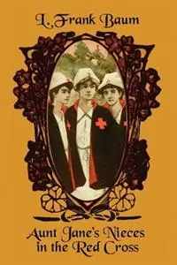 Aunt Jane‘s Nieces in the Red Cross - L., Frank Baum - Edith Van Dyne - Libro in lingua inglese - Wildside Press - Exclusieve Aanbieding
