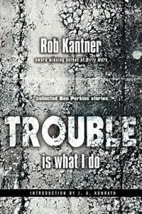 Trouble is What I Do (Point Blank) - Rob Kantner - Libro in lingua inglese - Wildside Press - Gecertificeerd