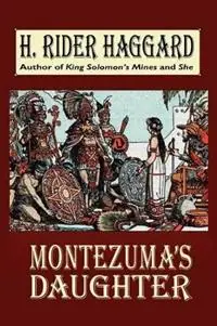 Montezuma‘s Daughter - H. Rider Haggard - Libro in lingua inglese - Wildside Press - Korting