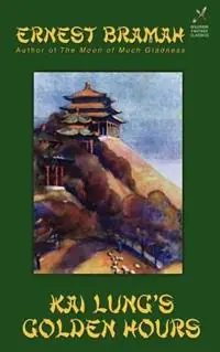 Fabrieksprijs Kai Lung‘s Golden Hours - Ernest Bramah - Libro in lingua inglese - Wildside Press -