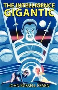 The Intelligence Gigantic - John Russell Fearn - Libro in lingua inglese - Wildside Press - Laatste Versie