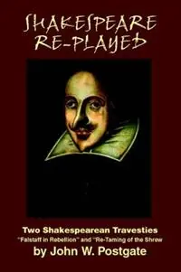 Premium Shakespeare Re-Played Two Shakespearean Travesties - John W. Postgate - Libro in lingua inglese - Wildside Press -