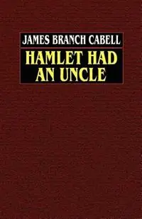 Gratis Retour Hamlet Had an Uncle - James Branch Cabell - Libro in lingua inglese - Wildside Press -