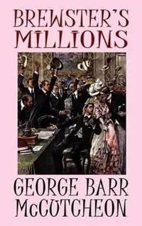 Brewster‘s Millions - George Barr McCutcheon - Libro in lingua inglese - Wildside Press - Beste Prijs