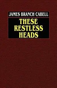 These Restless Heads - James Branch Cabell - Libro in lingua inglese - Wildside Press - Express Levering