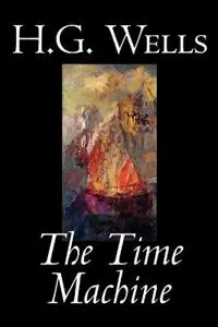 The Time Machine - H. G. Wells - Libro in lingua inglese - Wildside Press - Weekendaanbieding