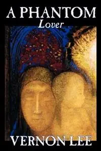 Speciale Aanbieding A Phantom Lover - Vernon Lee - Libro in lingua inglese - Wildside Press -